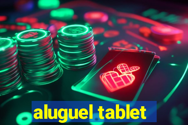 aluguel tablet